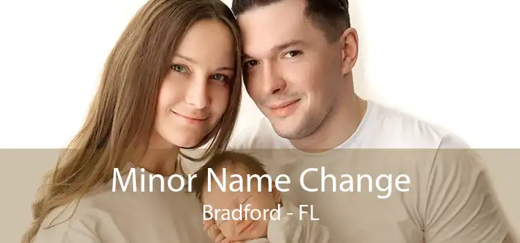 Minor Name Change Bradford - FL