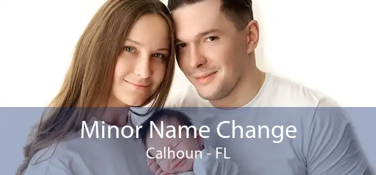 Minor Name Change Calhoun - FL