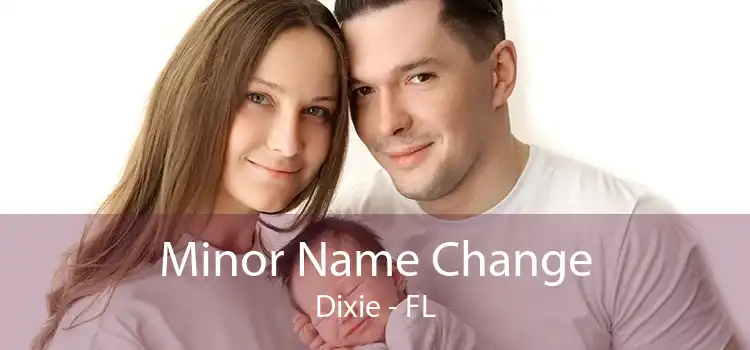 Minor Name Change Dixie - FL