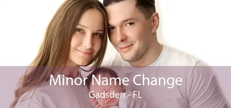 Minor Name Change Gadsden - FL