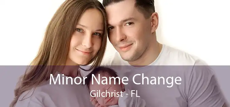 Minor Name Change Gilchrist - FL