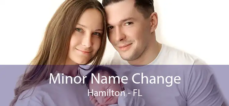 Minor Name Change Hamilton - FL