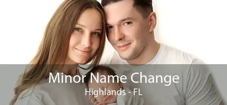 Minor Name Change Highlands - FL