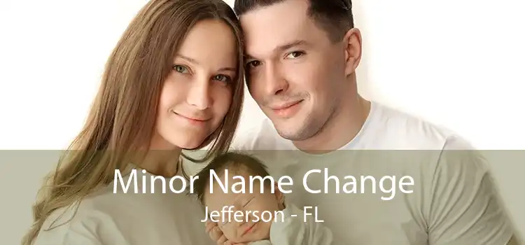 Minor Name Change Jefferson - FL