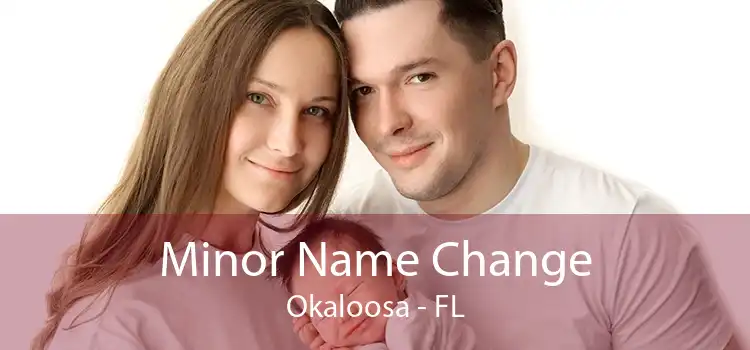 Minor Name Change Okaloosa - FL