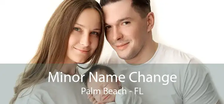 Minor Name Change Palm Beach - FL