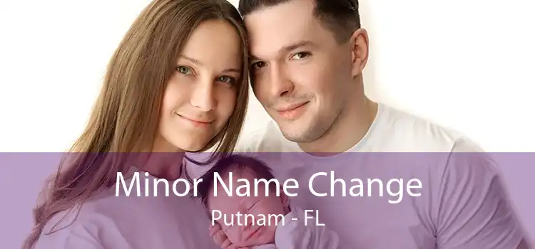 Minor Name Change Putnam - FL