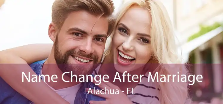 Name Change After Marriage Alachua - FL